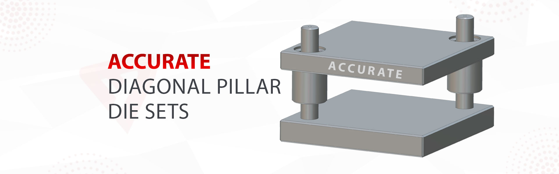 Diagonal-Pillar-Die-Sets